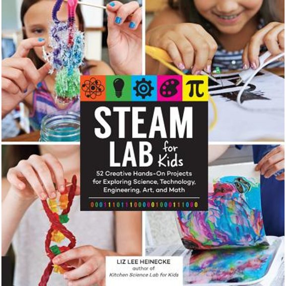 Pre-Owned Steam Lab for Kids: 52 Creative Hands-On Projects for Exploring Science, Technology, Engineering, Art, and Math (Paperback) 1631594192 9781631594199