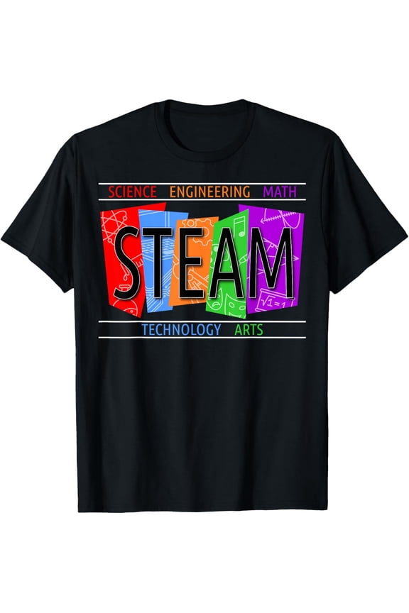 STEAM and STEM Shirt for Teachers and STEM Program Students T-Shirt
