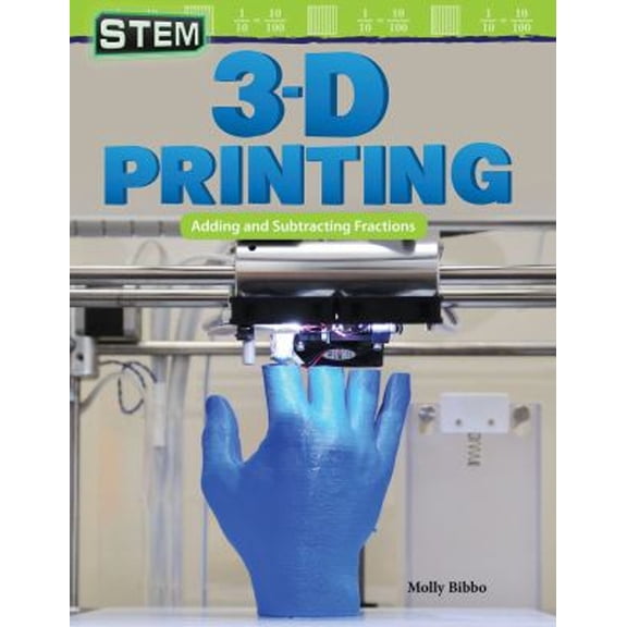 Pre-Owned Stem: 3-D Printing: Adding and Subtracting Fractions (Paperback) 1425855547 9781425855543