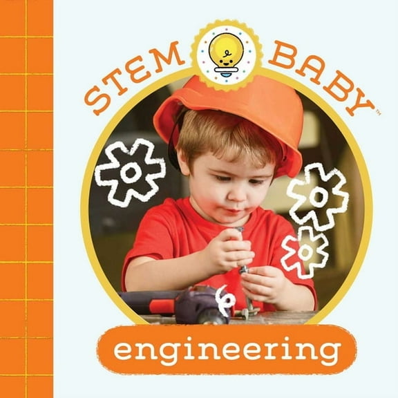 STEM Baby: Engineering : (STEM Books for Babies, Tinker and Maker Books for Babies) (Board book)