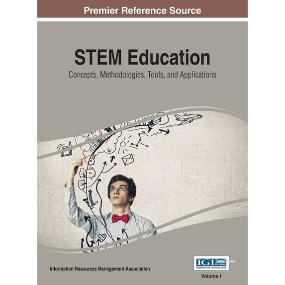STEM Education: Concepts, Methodologies, Tools, and Applications, Vol 1, (Hardcover)