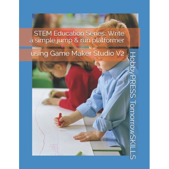STEM Education Series : Write a simple jump & run platformer: using Game Maker Studio V2 (Paperback)