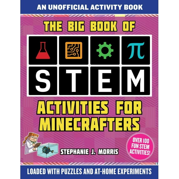 STEM for Minecrafters: The Big Book of STEM Activities for Minecrafters : An Unofficial Activity Book—Loaded with Puzzles and At-Home Experiments (Paperback)