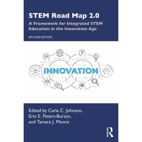 STEM Road Map 2.0: A Framework for Integrated STEM Education in the Innovation Age, (Paperback)