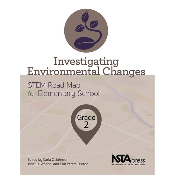 Stem Road Map Curriculum Investigating Environmental Changes, Grade 2: Stem Road Map for Elementary School, (Paperback)