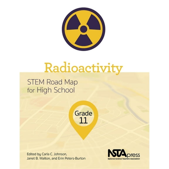 Stem Road Map Curriculum Radioactivity, Grade 11: Stem Road Map for High School, (Paperback)