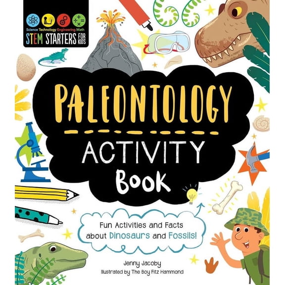 Stem Starters for Kids Stem Starters for Kids Paleontology Activity Book: Fun Activities and Facts about Dinosaurs and Fossils!, (Paperback)