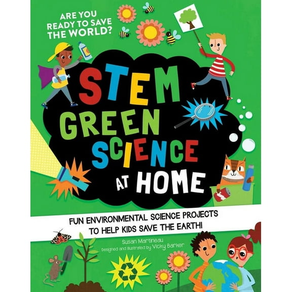 Stem Starters for Kids Stem Green Science at Home: Fun Environmental Science Experiments to Help Kids Save the Earth, (Paperback)