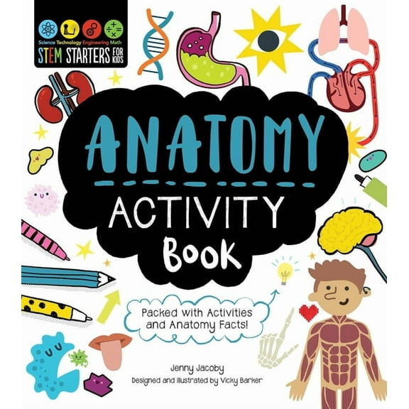 STEM Starters for Kids: STEM Starters for Kids Anatomy Activity Book : Packed with Activities and Anatomy Facts! (Paperback)