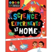 Stem Starters for Kids STEM Starters for Kids Science Experiments at Home Discover the Science in Everyday Life, Paperback