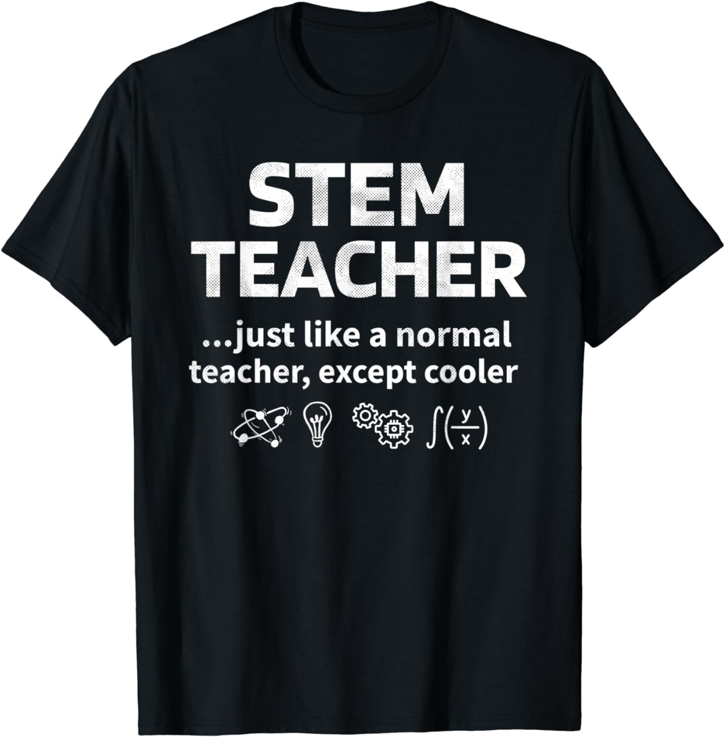 STEM Teacher Definition Science Technology Engineering Math TShirt
