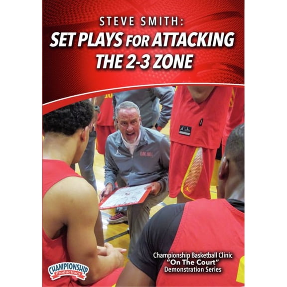 STEVE SMITH: SET PLAYS FOR ATTACKING THE 2-3 ZONE