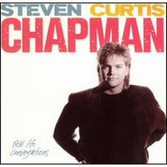 STEVEN CURTIS CHAPMAN - REAL LIFE CONVERSATIONS