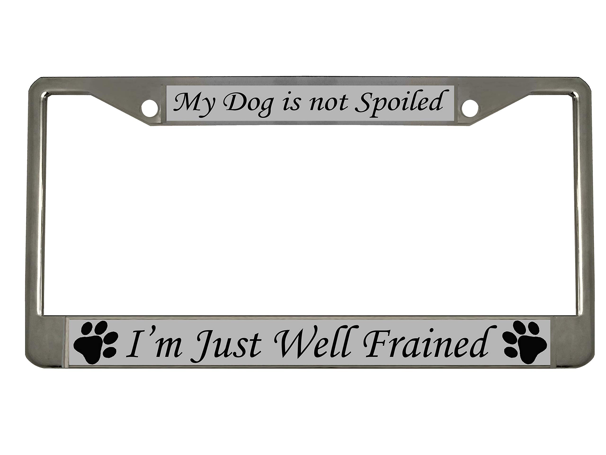 STHANCAT OF TAMPA My Dog is not Spoiled I'm Just Well Frained Dog ...
