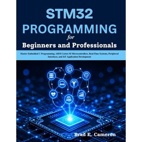 Next Level Technology STM32 PROGRAMMING for Beginners and Professionals: Master Embedded C Programming, ARM Cortex-M Microcontrollers, Real-Ti, (Paperback)