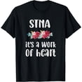 thumbnail image 1 of STNA Work Of Heart State Tested Nursing Assistant T-Shirt, 1 of 4