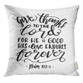thumbnail image 1 of STOAG Give Thanks to The Lord for He is Good His Love Endures Forever Hand Lettered Bible Verse Modern Throw Pillowcase Cushion Case Cover 16x16 inch, 1 of 1