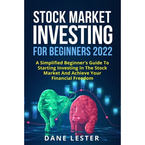 Stock Market Investing for Beginners 2022: A Simplified Beginner's Guide To Starting Investing In The Stock Market And A, (Paperback)