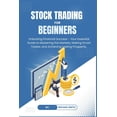 thumbnail image 1 of STOCK TRADING for BEGINNERS: Unlocking Financial Success - Your Essential Guide to Mastering the Markets, Making Smart T, (Paperback), 1 of 1