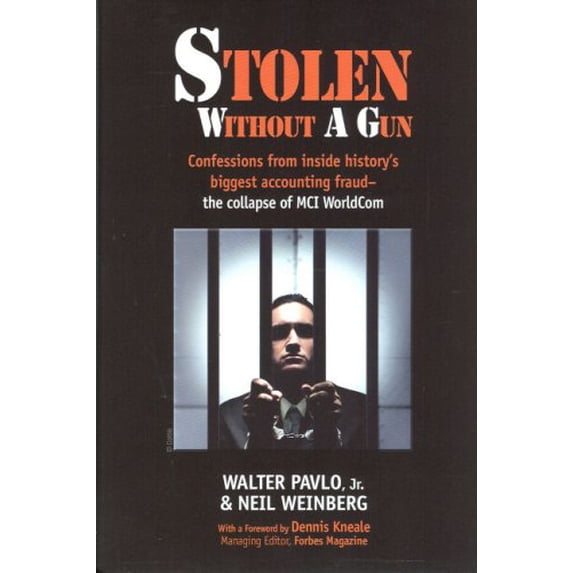 Pre-Owned Stolen Without a Gun: Confessions from Inside History's Biggest Accounting Fraud - The Collapse of MCI WorldCom (Hardcover) 0979755808 9780979755804