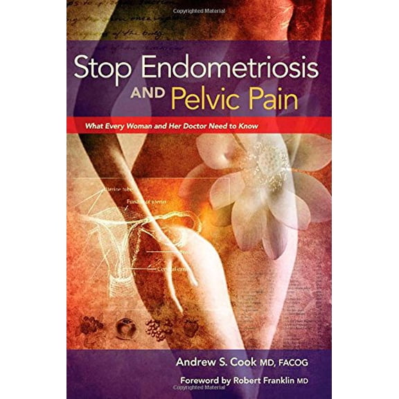 Pre-Owned Stop Endometriosis and Pelvic Pain: What Every Woman and Her Doctor Need to Know (Paperback) 0984953574 9780984953578