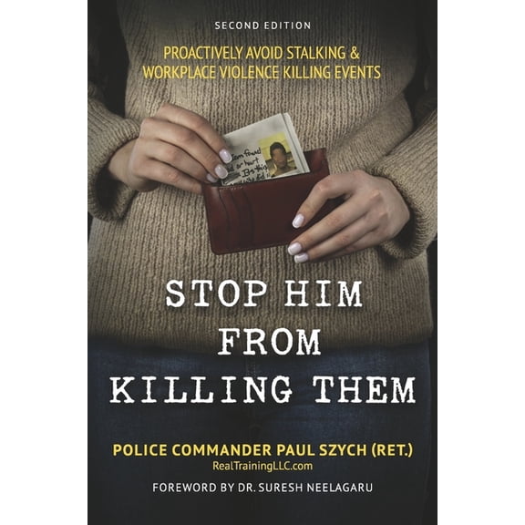 STOP HIM FROM KILLING THEM : PROACTIVELY AVOID STALKING & WORKPLACE VIOLENCE KILLING EVENTS (Paperback)