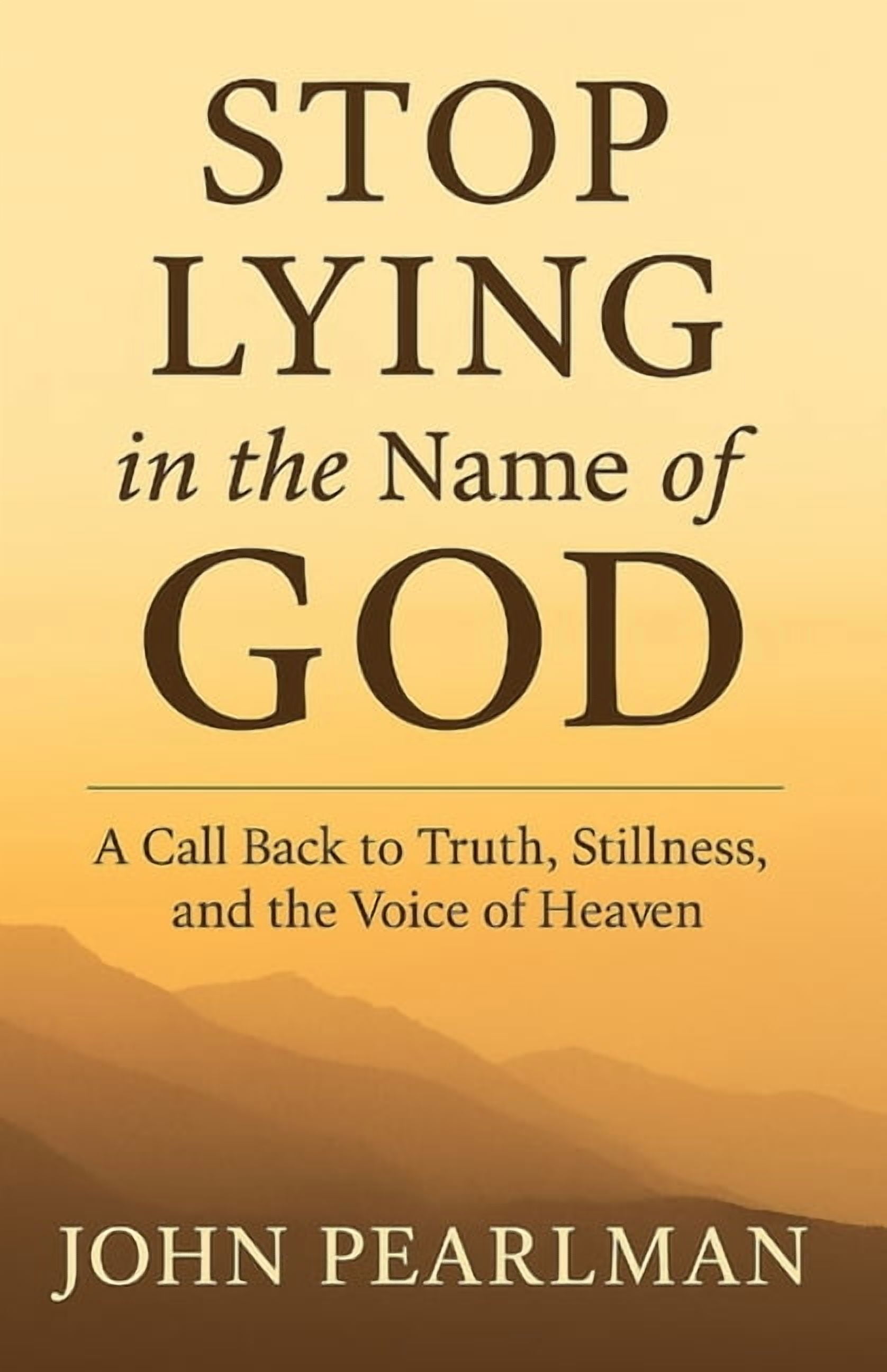 STOP LYING in the name of GOD: A Call Back to Truth, Stillness, and the Voice of Heaven, (Paperback)