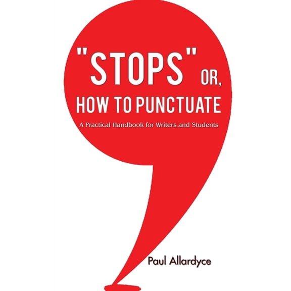 "STOPS" or How to Punctuate, (Paperback)