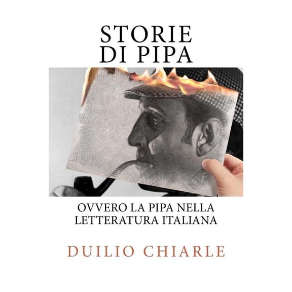 STORIE DI PIPA ovvero la pipa nella letteratura italiana (Storie, ovvero antologie a tema della letteratura italiana) (Italian Edition)