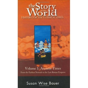 Pre-Owned The Story of the World: History for the Classical Child; Volume 1: Ancient Times: From the Earliest Nomads to the Last Roman Emperor (Paperback) 0971412901 9780971412903