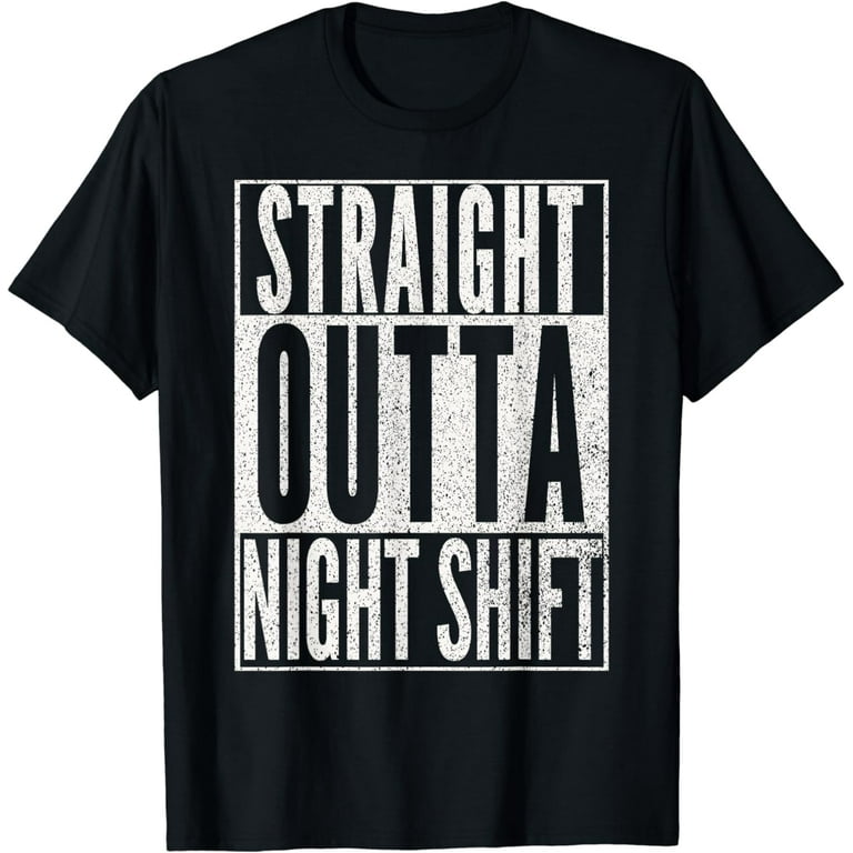 Straight Outta Night Shift Shirt Funny Nurse Rn T Shirt Gift Straight Outta Night Shift Shirt Funny Nurse Rn T Shirt Gift