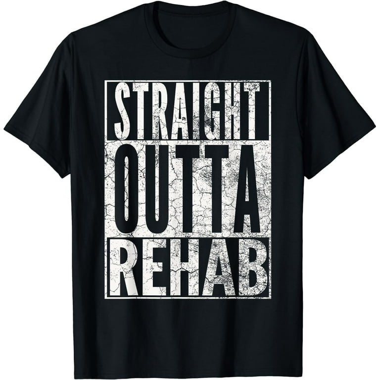Straight Outta Rehab T-Shirt Funny Sober Addiction Recovery Straight Outta Rehab T-Shirt Funny Sober Addiction Recovery