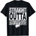 thumbnail image 1 of STRAIGHT OUTTA Shirt Liver Organ Transplant Surgery Gift T-Shirt, 1 of 4