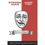 STRONG MAN weak man Become the man you always wanted to be., Paperback