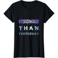 thumbnail image 1 of STRONGER THAN YESTERDAY FITNESS T-SHIRT motivation t shirt, 1 of 3