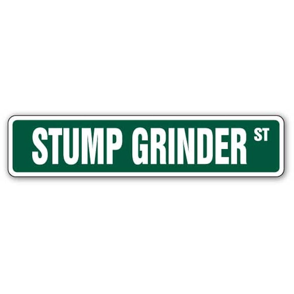 STUMP GRINDER Street Sign grinding cutter signs landscaper tree | Indoor/Outdoor | Â 18" Wide