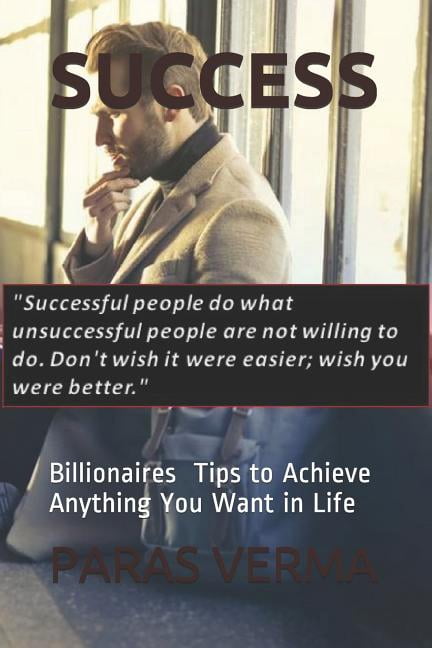 Success: 10 Tips to Achieve Anything You Want in Life (Paperback)