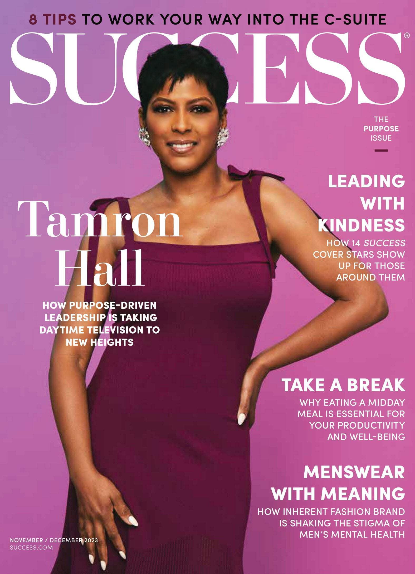 SUCCESS Magazine - November December 2023: Tamron Hall, Purpose-Driven Leadership, Tips To Reach The C-Suite, Leading With Kindness, Midday Snack For Productivity, Men's Mental Health Stigma More!