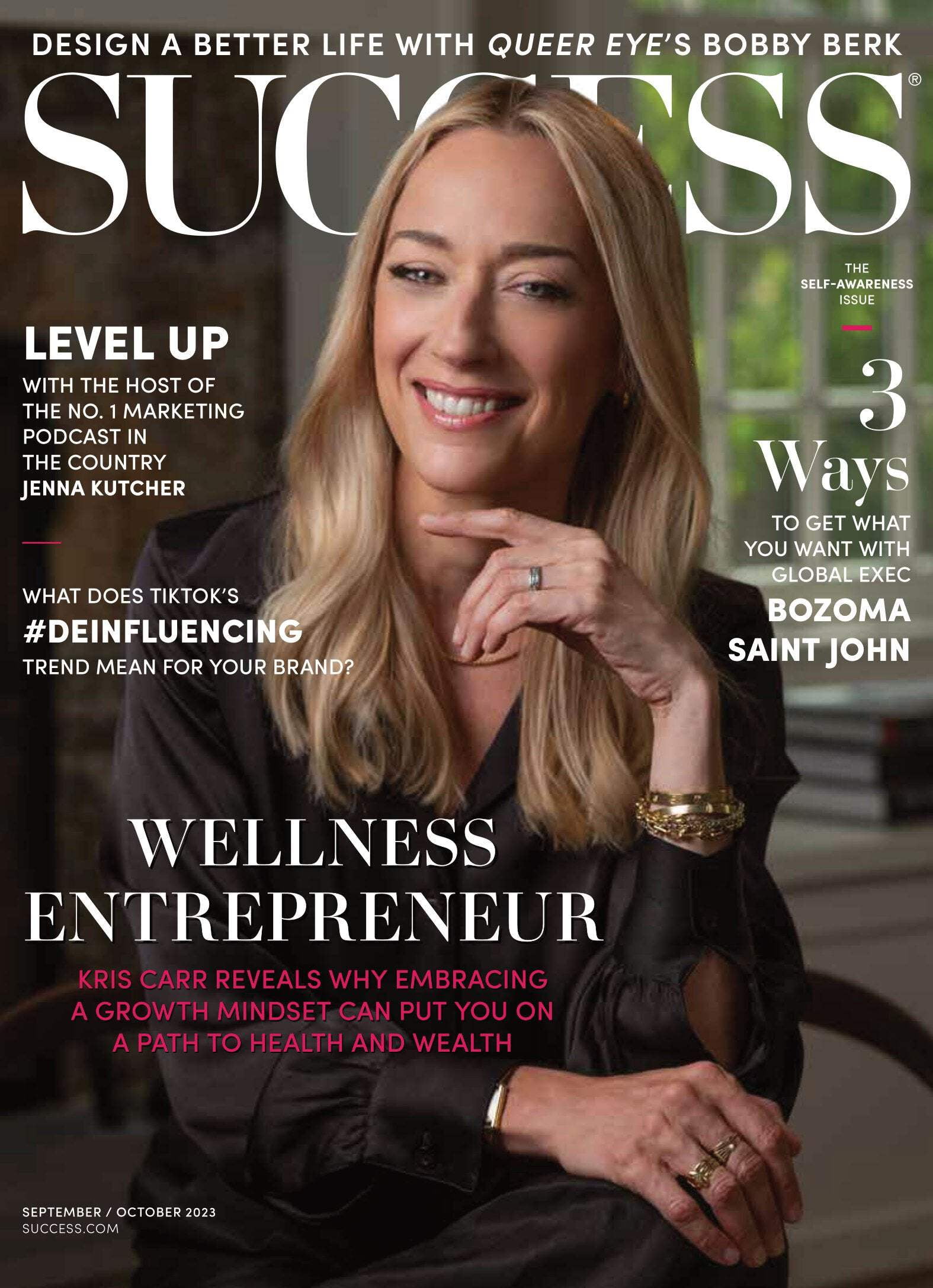 SUCCESS Magazine - September October 2023: Wellness Entrepreneur Kris Carr's Growth Mindset Marketing Podcast, TikTok Deinfluencing, Design A Better Life With Queer Eye's Bobby Berk More!