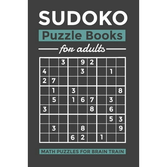 SUDOKO Puzzle Books for Adults: Math Puzzles for Brain Train - Hard Level - 100 Puzzles 9x9 SUDOKUS With Solutions - Makes a Great Gift for Teens, Adults, Grandparents And Seniors (Paperback)