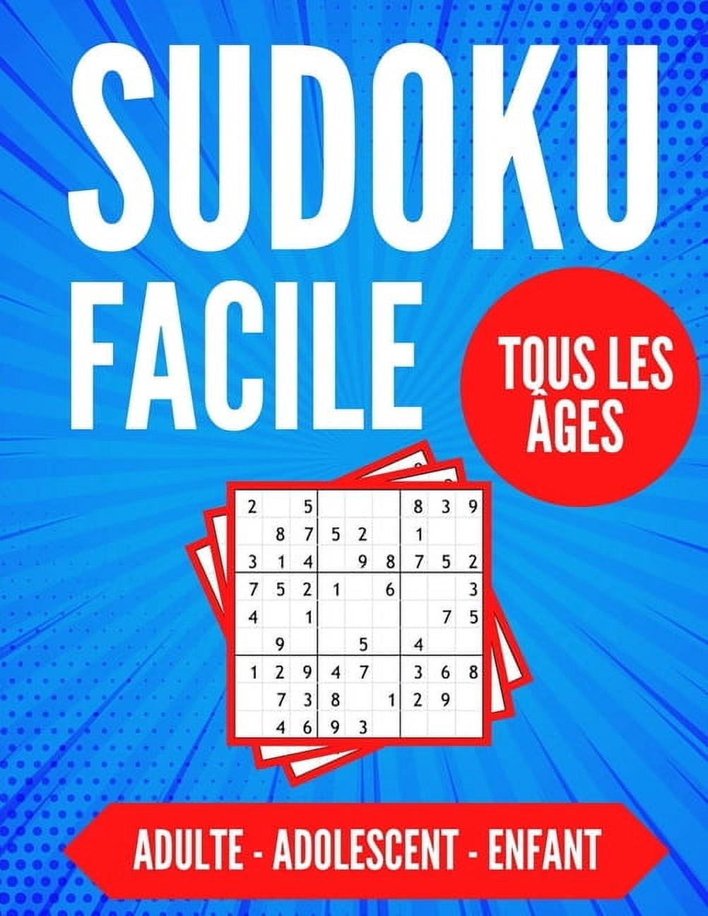 SUDOKU FACILE Tous Les Âges - Adulte - Adolescent - Enfant: 300 Grilles Sodoku 9 x 9 Pour Les Débutants - Avec Solutions - 21.59 x 27.94 cm. (Paperback)