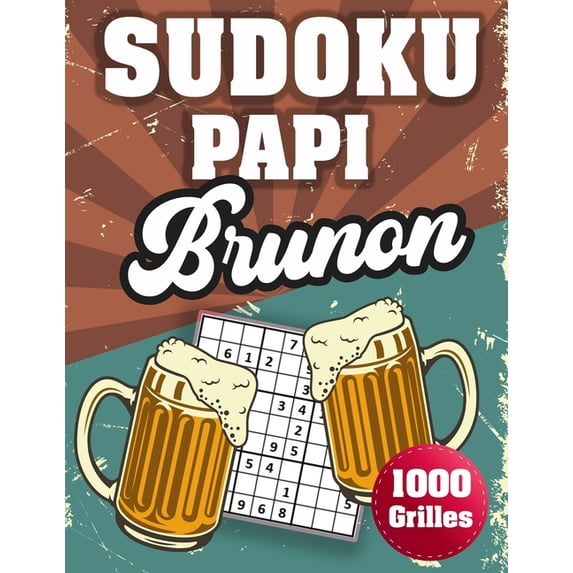 SUDOKU PAPI Brunon: 1000 Sudokus avec solutions niveau facile, moyen et difficile cadeau original à offrir a votre papy, (Paperback)