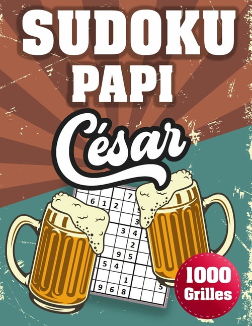 SUDOKU PAPI CÃ©sar: 1000 Sudokus avec solutions niveau facile, moyen et difficile cadeau original Ã  offrir a votre papy, (Paperback)