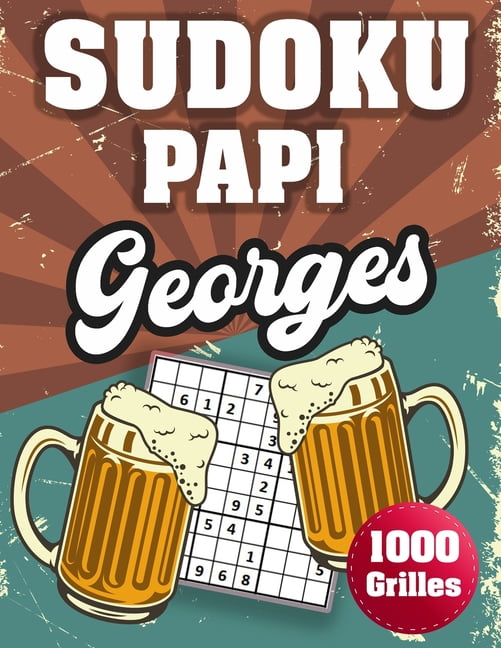 SUDOKU PAPI Georges: 1000 Sudokus avec solutions niveau facile, moyen et difficile cadeau original Ã  offrir a votre papy, (Paperback)