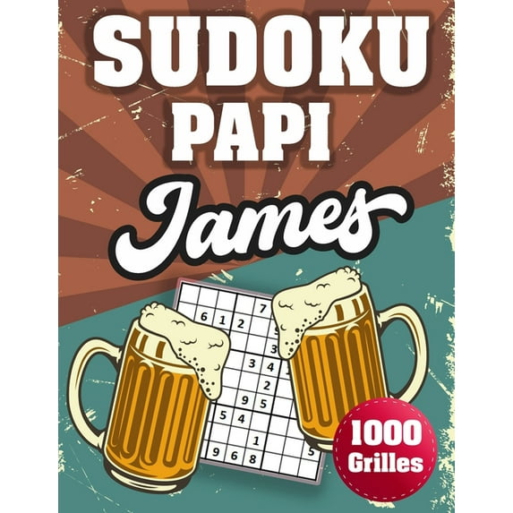 SUDOKU PAPI James: 1000 Sudokus avec solutions niveau facile, moyen et difficile cadeau original à offrir a votre papy, (Paperback)
