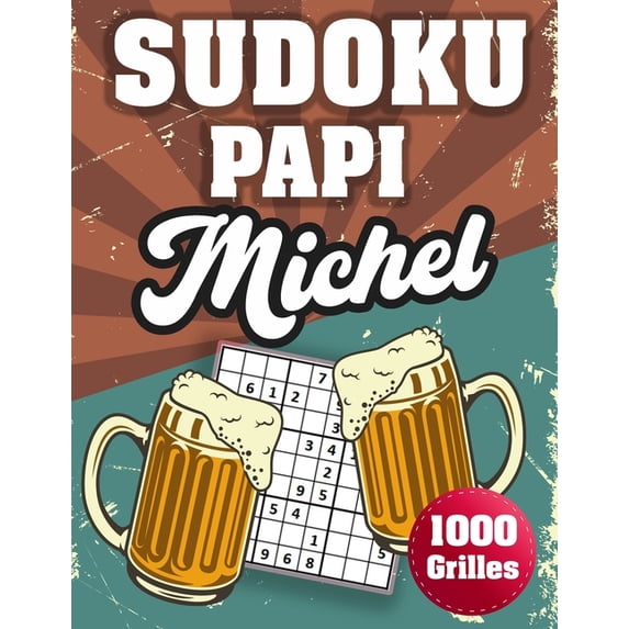 SUDOKU PAPI Michel: 1000 Sudokus avec solutions niveau facile, moyen et difficile cadeau original à offrir a votre papy, (Paperback)