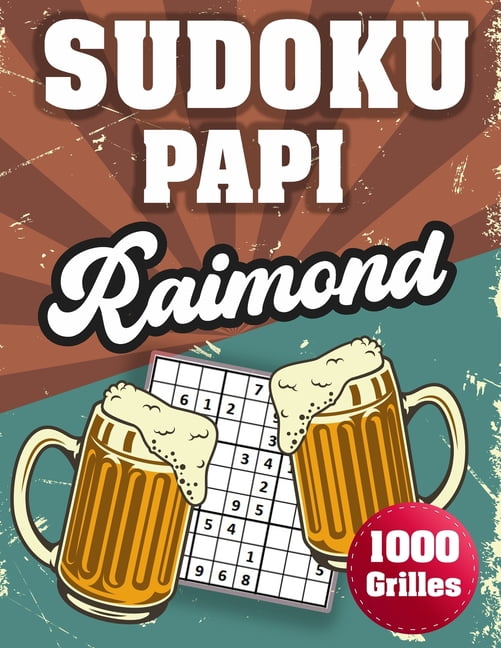 SUDOKU PAPI Raimond: 1000 Sudokus avec solutions niveau facile, moyen et difficile cadeau original Ã  offrir a votre papy, (Paperback)