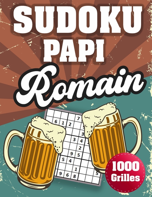 SUDOKU PAPI Romain: 1000 Sudokus avec solutions niveau facile, moyen et difficile cadeau original Ã  offrir a votre papy, (Paperback)