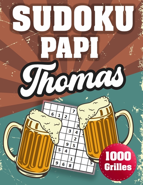 SUDOKU PAPI Thomas: 1000 Sudokus avec solutions niveau facile, moyen et difficile cadeau original Ã  offrir a votre papy, (Paperback)