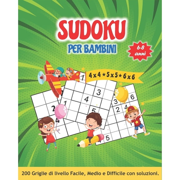 SUDOKU PER BAMBINI 6-8 anni: Librogame Bambini: 200 Sudoku (4x4 ★ 5x5 ★ 6x6) con Istruzioni e Soluzioni. Div, (Paperback)